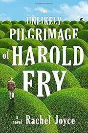 Unlikely Pilgrimage of Harold Fry, The (Harold Fry #1) by Rachel Joyce; 2012. Hardcover.