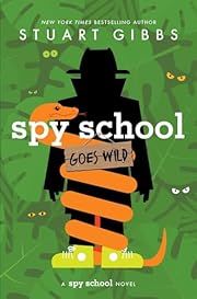 Spy School Goes Wild by Stuart Gibbs; 2024. Hardcover. (Ch-FIC)