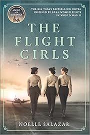 Flight Girls, The by Noelle Salazar; 2019. Softcover.