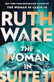 Woman in Suite 11, The (Lo Blacklock #2) by Ruth Ware; 2025. Hardcover. (Library Discard)