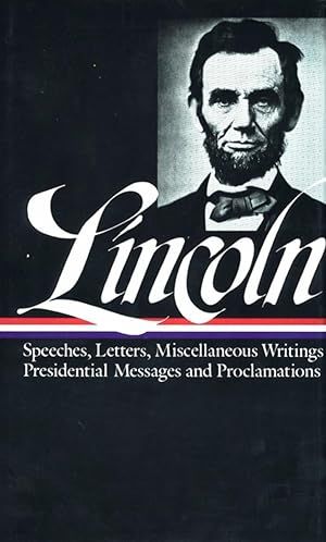 Lincoln: Speeches, Letters, Miscellaneous Writings, Presidential Messages and Proclamations 1859-1865 (Volume 2) by Abraham Lincoln, Don E. Fehrenbacher (Editor): 1989. Hardcover. (Library of America)