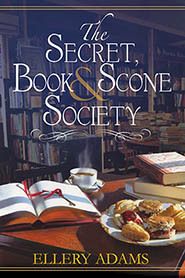 Secret Book &amp; Scone Society, The (Secret, Book &amp; Scone Society #1) by Ellery Adams. 2017. Hardcover. (Signed by Author)