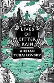 Lives of Bitter Rain (The Tyrant Philosophers #2.5) by Adrian Tchaikovsky; 2025. Hardcover.