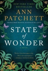 State of Wonder: A Novel by Ann Patchett; 2012. Softcover.