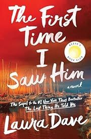 First Time I Saw Him, The (Hannah Hall #2) by Laura Dave; 2026. Hardcover.