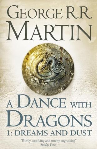 Dance with Dragons, A: Dreams and Dust (A Song of Ice and Fire #5, Part 1) by George R. R. Martin; 2012. Softcover.
