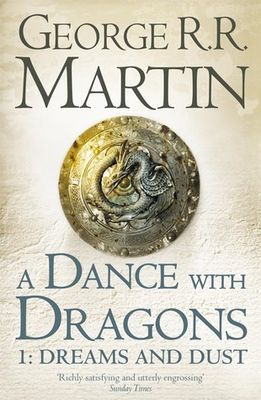 Dance with Dragons, A: Dreams and Dust (A Song of Ice and Fire #5, Part 1) by George R. R. Martin; 2012. Softcover.