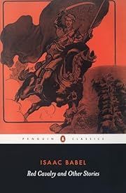 Red Cavalry and Other Stories  by Isaac Babel, Efraim Sicher (Editor and Notes), David McDuff (Translator and Introduction); 1994/2006. Softcover. (Penguin Classics) (CO)
