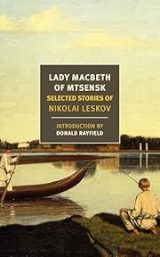 Lady Macbeth of Mtsensk: Selected Stories by Nikolai Leskov, Robert Chandler &amp; William Edgerton (Translators), Donald Rayfield (Introduction/Translator); 2020. Softcover. (New York Review Books) (CO)