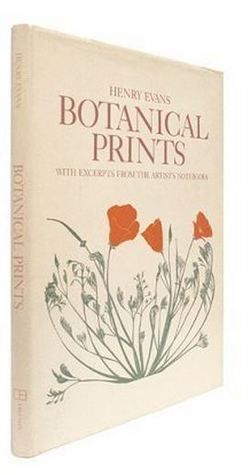 Botanical Prints: With Excerpts from the Artist's Notebooks. Henry Evans. 1977. Softcover. (LF)