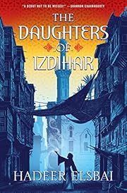 Daughters of Izdihar (Alamaxa Duology #1) by Hadeer Elsbai; 2023. Hardcover.