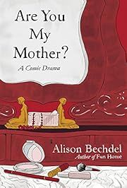Are You My Mother?: A Comic Drama by Alison Bechdel; 2012. Hardcover. (Graphic)