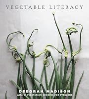 Vegetable Literacy: Cooking and Gardening with Twelve Families from the Edible Plant Kingdom by Deborah Madison; 2013. Hardcover. (F&amp;C)