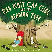 Red Knit Cap Girl and the Reading Tree by Naoko Stoop; 2014. Hardcover. (Ch-PIC)