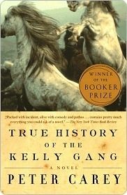 True History of the Kelly Gang by Peter Carey; 2001. Softcover.