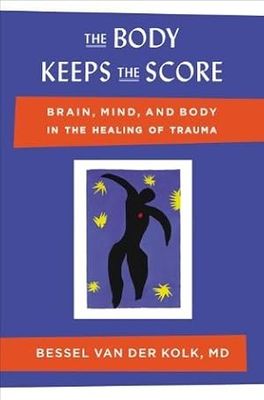 Body Keeps the Score, The: Brain, Mind, and Body in the Healing of Trauma by Bessel van der Kolk MD; 2014. Hardcover.