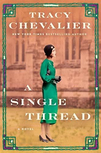 Single Thread, A by Tracy Chevalier; 2019. Hardcover.