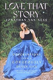 Love That Story: Observations from a Gorgeously Queer Life by Jonathan Van Ness; 2022. Hardcover.