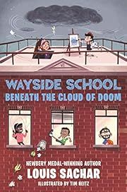 Wayside School Beneath the Cloud of Doom by Louis Sachar, Tim Heitz (Illustrator); 2020. Hardcover. (Ch-FIC)