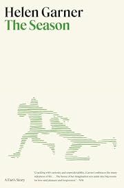 Season, The: A Fan's Story by Helen Garner; 2025. Hardcover.