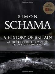 History of Britain, A: At the Edge of the World? 3500 B.C. - 1603 A.D. (A History of Britain #1) by Simon Schama; 2000. Hardcover.