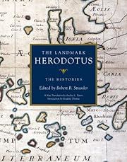 Landmark Herodotus, The: The Histories by Herodotus, Robert B. Strassler, Andrea L. Purvis (Translator), Rosalind Thomas (Introduction); 2007. Hardcover.