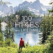 100 Hikes of a Lifetime: The World's Ultimate Scenic Trails by Kate Siber, Andrew Skurka (Foreword); 2020. Hardcover.