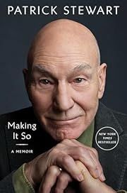 Making It So by Patrick Stewart; 2023. Hardcover.