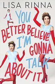 You Better Believe I'm Gonna Talk About It by Lisa Rinna; 2026. Hardcover.