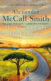 Joy and Light Bus Company, The (No. 1 Ladies' Detective Agency #22) by Alexander McCall Smith; 2022. Softcover.