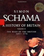 History of Britain, A: The Wars of the British, 1603-1776  (A History of Britain #2) by Simon Schama; 2001. Hardcover.