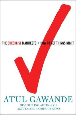 Checklist Manifesto, The: How to Get Things Right by Atul Gawande; 2009. Hardcover.