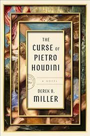 Curse of Pietro Houdini, The by Derek B Miller; 2024. Hardcover.