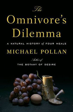 Omnivore's Dilemma: A Natural History of Four Meals, The by Michael Pollan; 2006. Hardcover.