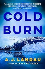 Cold Burn (National Parks Thriller #2) by A J Landau; 2025. Hardcover.