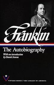 Franklin: The Autobiography by Benjamin Franklin, Daniel Aaron (Introduction), J. A. Leo Lemay (Notes); 1791/1990. Softcover. (Library of America)