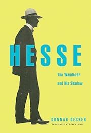 Hesse: The Wanderer and His Shadow by Gunnar Decker, Peter Lewis (Translator); 2018. Hardcover.