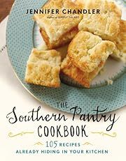 Southern Pantry Cookbook, The: 105 Recipes Already Hiding in Your Kitchen by Jennifer Chandler; 2014. Hardcover. (F&amp;C) (Inscribed by Author)