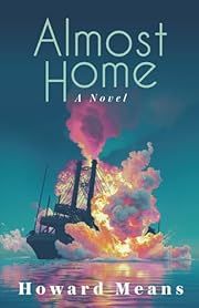 Almost Home: A Novel of the Sultana and the Last Great Tragedy of the Civil War by Howard Means; 2026. Softcover.