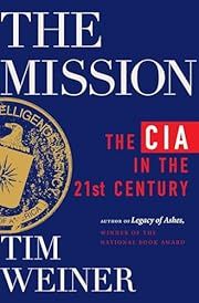 Mission, The: The CIA in the 21st Century by Tim Weiner; 2025. Hardcover.