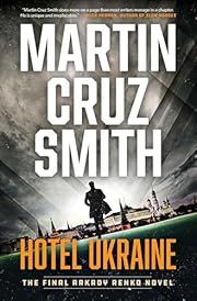 Hotel Ukraine (Arkady Renko #11) by Martin Cruz Smith; 2025. Hardcover.