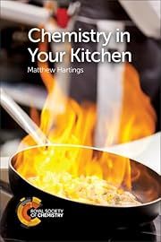 Chemistry in Your Kitchen by Matthew Hartings; 2016. Softcover.