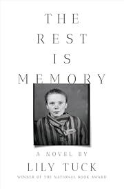 Rest Is Memory, The by Lily Tuck; 2024. Hardcover.