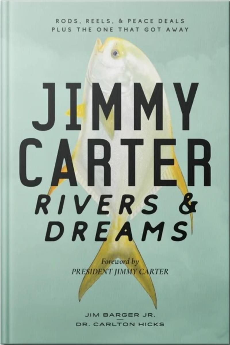Jimmy Carter: Rivers &amp; Dreams by Jim Barger, Carlton Hicks, Jimmy Carter (Foreword); 2024. Hardcover.
