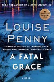 Fatal Grace: A (Chief Inspector Armand Gamache #2) by Louise Penny; 2011. Softcover.