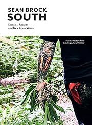 South: Essential Recipes and New Explorations by Sean Brock; 2019. Hardcover. (F&amp;C)