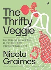 Thrifty Veggie, The: Economical, Sustainable Meals from Store-Cupboard Ingredients by Nicola Graimes; 2021. Hardcover. (F&amp;C)