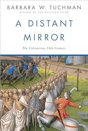 Distant Mirror, A: The Calamitous 14th Century by Barbara W. Tuchman; 1978. Softcover.