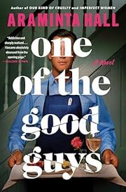 One of the Good Guys by Araminta Hall; 2024. Hardcover.