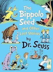 Bippolo Seed and Other Lost Stories (Classic Seuss), The by Seuss; 2011. Hardcover. (Ch-PIC)